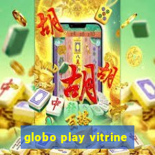 globo play vitrine